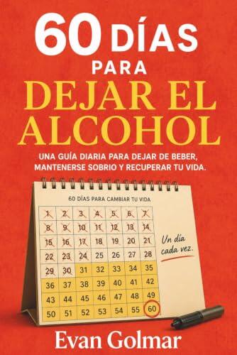 Romper el ciclo del alcohol: Una guía práctica para los primeros sesenta días