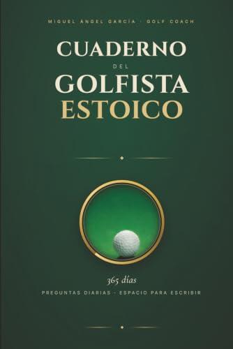 Cuaderno del Golfista Estoico: Preguntas diarios y espacios para escribir
