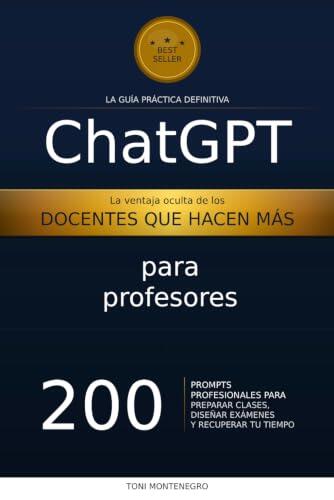 ChatGPT para Profesores: 200 Prompts Profesionales para Preparar Clases, Diseñar Exámenes y Recuperar tu Tiempo
