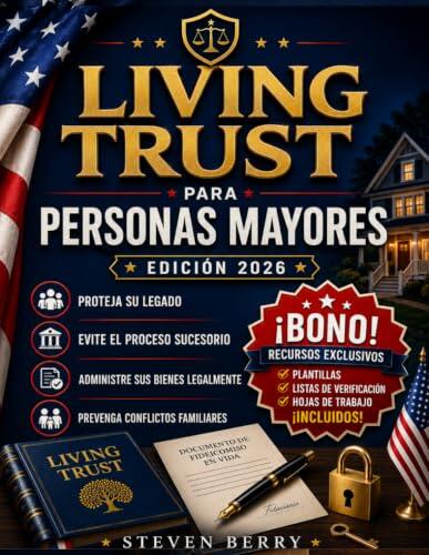 Living Trust Para Personas Mayores en Español: Guía Paso a Paso sobre el Fideicomiso en Vida para Proteger la Herencia, Evitar Probate y Resolver Conflictos Familiares Sin Errores Costosos