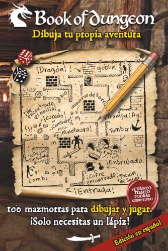 Book of Dungeon - Un libro-juego de aventuras para dibujar y jugar: 100 mazmorras para dibujar y jugar