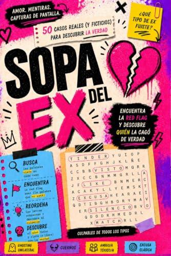 Sopa Del Ex - 50 Casos Reales (Y Ficticios) Para Descubrir La Verdad: Pasatiempos de Misterio, Salseo, Infidelidades y True Crime Para Adultos