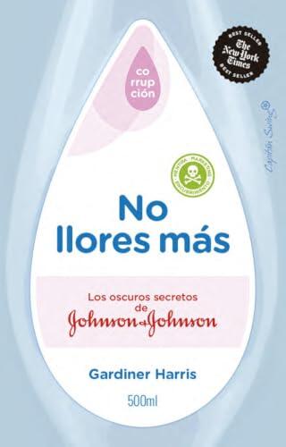 No llores más: Los oscuros secretos de Johnson & Johnson (Ensayo)