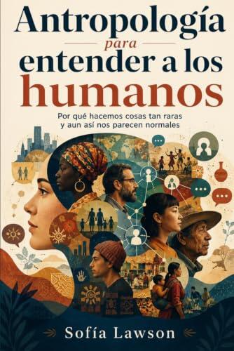 Por qué lo extraño nos parece normal: una mirada antropológica al comportamiento humano