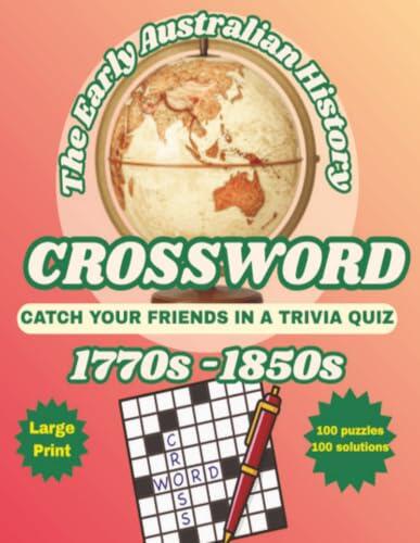 The Early History of Australia CROSSWORD: Catch Your Friends in a Trivia Quiz 1770s - 1850s