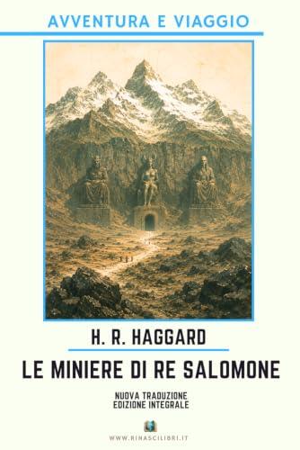 Le miniere di Re Salomone: Edizione integrale. Nuova traduzione