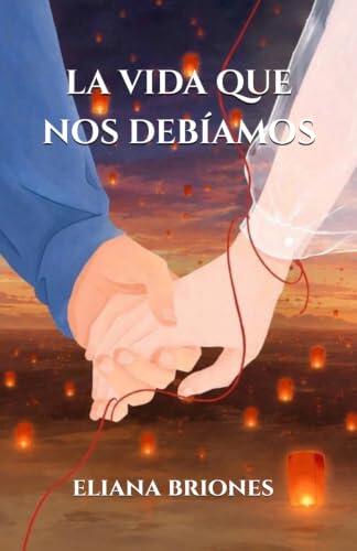 La vida que nos debíamos: Una historia de segundas oportunidades