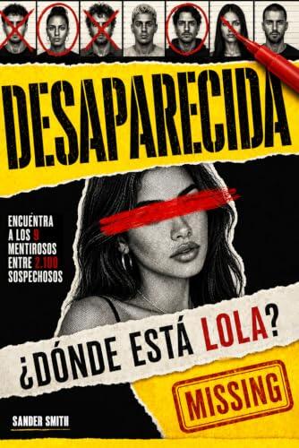 Desaparecida: ¿Dónde Está Lola?: Un libro-juego de deducción: una influencer desaparecida y el expediente que la policía nunca supo cerrar