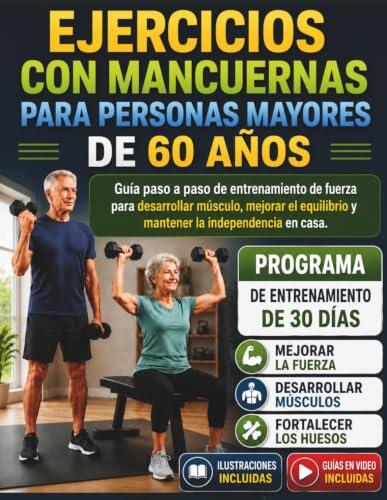 Fortaleza y autonomía tras los 60: guía definitiva de entrenamiento con mancuernas