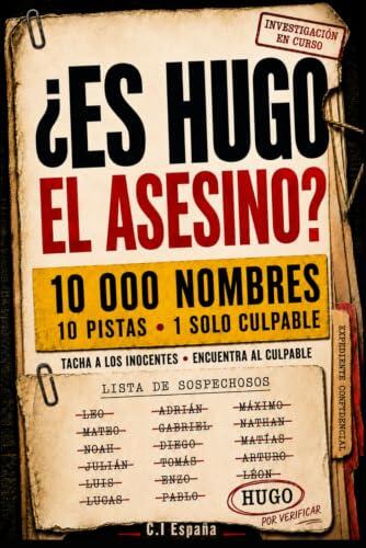 ¿ES HUGO EL ASESINO?: 10 000 nombres, 10 indicios, un solo culpable: Libro-juego de investigación, lógica y deducción para adultos