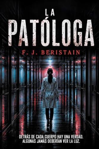LA PATÓLOGA: Un thriller psicológico inspirado en las habladurías más sórdidas (Crimen y Misterio)