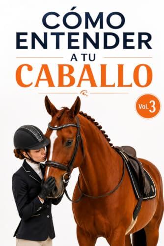 Cómo Entender a tu Caballo. Secretos sobre su Lenguaje, Comunicación No Verbal y Comportamiento: Curiosidades sobre las Emociones Equinas, el Vínculo ... Caballo y Jinete (Libros de Caballos): 2