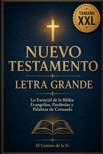 Nuevo Testamento Letra Grande: Lo Esencial de la Biblia en Letra Extra Grande y Fácil de Leer. Evangelios, Parábolas y Palabras de Consuelo para el Corazón