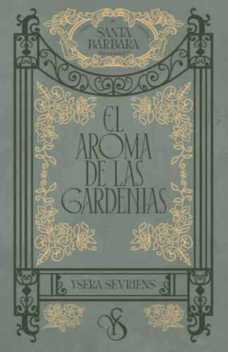 El aroma de las gardenias (Santa Bárbara)