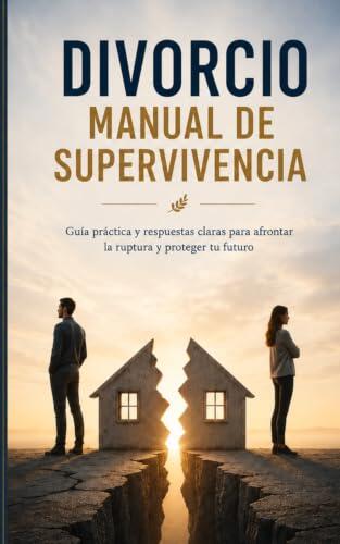 Divorcio: Manual de Supervivencia