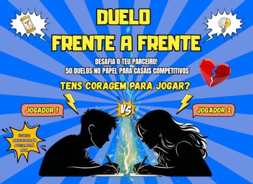 Duelo Frente a Frente: 50 Duelos no Papel para Casais Competitivos | Jogos Mentais, Desafios de Lógica, Provas de Memória, Jogos de Desenho e Atividades Divertidas 1 contra 1