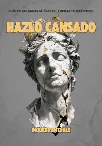 HAZLO CANSADO: mentalidad estoica y disciplinada