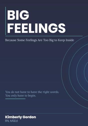 Big Feelings: Because Some Feelings Are Too Big to Keep Inside