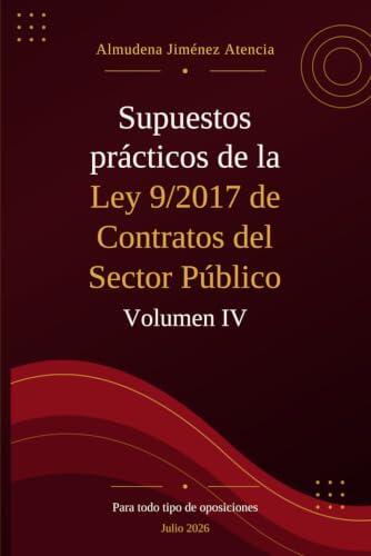 Supuestos Prácticos de la Ley 9/2017, de 8 de noviembre, de Contratos del Sector Público Vol IV