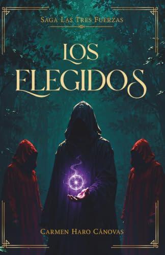 Los Elegidos: Saga Las Tres Fuerzas