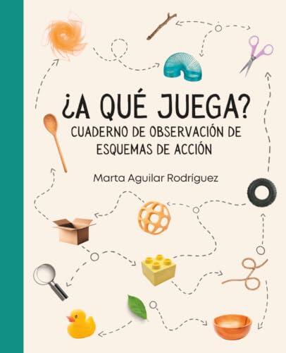 ¿A qué juega?: Cuaderno de observación de esquemas de acción