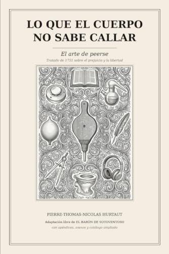Lo que el cuerpo no sabe callar: El arte de peerse: tratado de 1751 sobre el prejuicio y la libertad