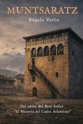 Muntsaratz: Novela ficción histórica en la Vasconia del siglo XV, donde la Inquisición y las guerras entre familias amenazan con destruirlo todo, obligando a elegir entre Destino o Libertad