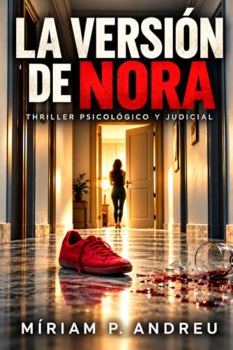 LA VERSIÓN DE NORA: UN THRILLER PSICOLÓGICO Y JUDICIAL