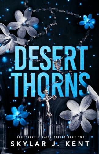 Desert Thorns: A Bold Christian Contemporary Romance (Unbreakable Faith Series)