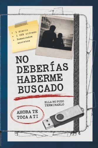 No deberías haberme buscado: Busca al asesino para descubrir la verdad. La continuación de 'No podrás demostrar tu inocencia': un thriller de ... y descifrar el diario antes de que sea tarde