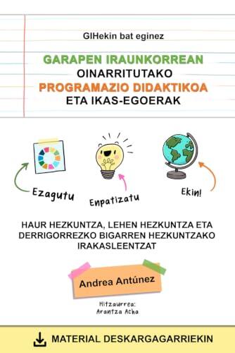 GARAPEN IRAUNKORREAN OINARRITUTAKO PROGRAMAZIO DIDAKTIKOA ETA IKAS-EGOERAK: GIHekin bat eginez