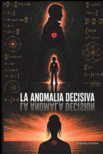 La anomalía decisiva: La anómala decisión