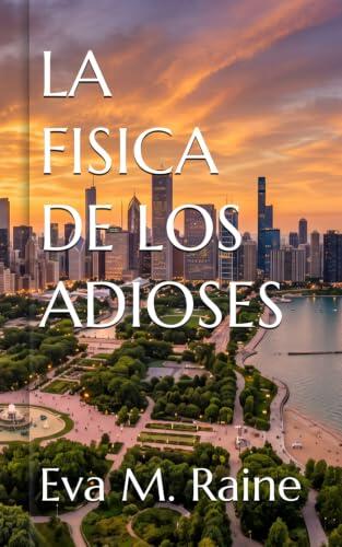 LA FISICA DE LOS ADIOSES: Eva M. Raine