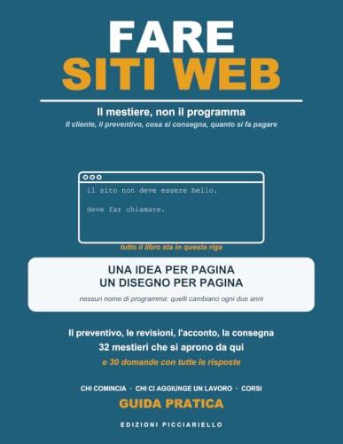 Fare Siti Web: Il mestiere, non il programma: il cliente, il preventivo, cosa si consegna, quanto si fa pagare | 30 domande, 32 mestieri (Guida Pratica)