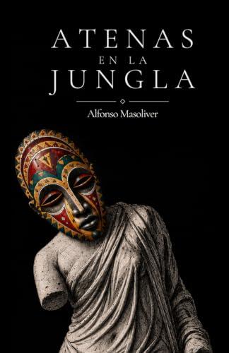 Atenas en la jungla: Crónicas de un corresponsal en África