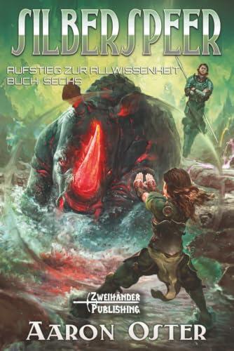 Silberspeer: Ein LitRPG-Abenteuer (Aufstieg zur Allwissenheit)