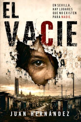 El Vacie: Un thriller policíaco de intriga y suspense. Una niña desaparece en Sevilla y nadie parece tener prisa por encontrarla.