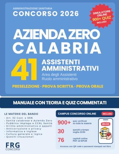 Concorso 2026 Azienda Zero Calabria 41 posti Assistente Amministrativo con Simulatore Online: Teoria e quiz commentati per preselezione, scritta e orale. Tutte le materie del bando e sanità calabrese