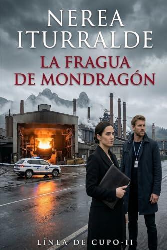 La fragua de Mondragón: Trilogía Línea de Cupo · Libro 2