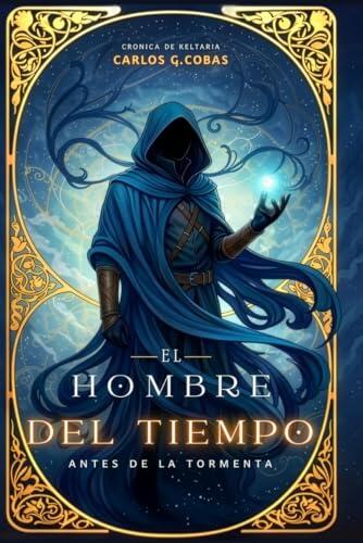 El hombre del tiempo: Antes de la tormenta (Crónica de Keltaria)