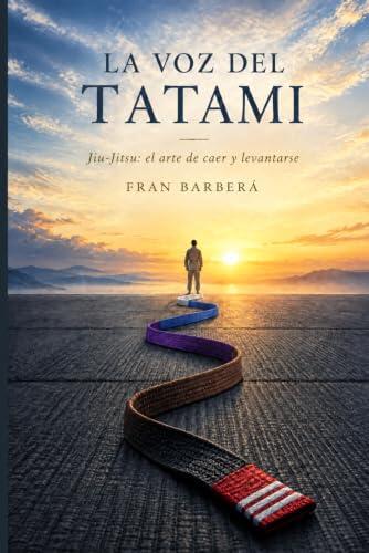 La voz del tatami: Jiu-Jitsu: el arte de caer y levantarse