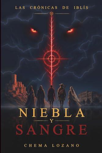 Niebla y sangre: Las crónicas de Iblís: 1 (Las crónicas de Iblīs)