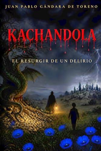 Kachandola: El resurgir de un delirio