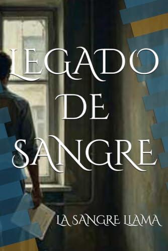 LEGADO DE SANGRE: LA SANGRE LLAMA